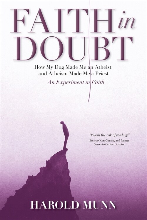 Faith in Doubt: How my Dog Made Me an Atheist and Atheism Made Me a Priest An Experiment in Faith (Paperback)