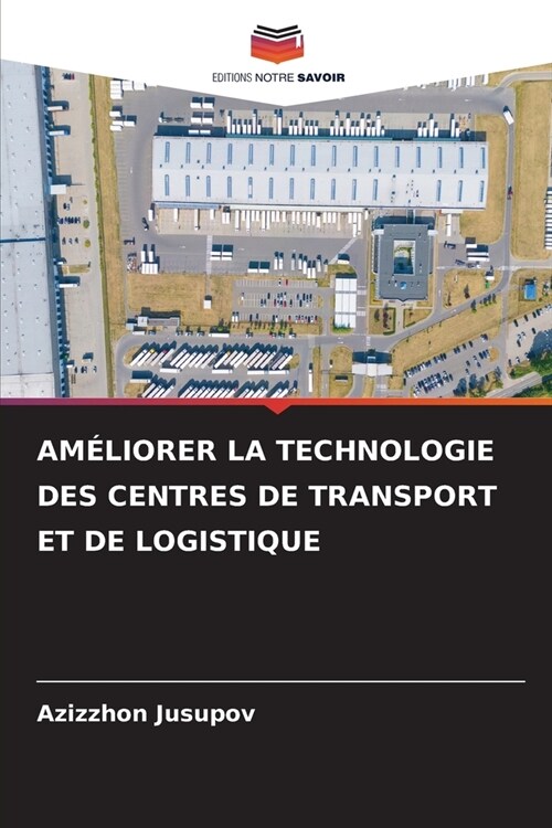 Am?iorer La Technologie Des Centres de Transport Et de Logistique (Paperback)