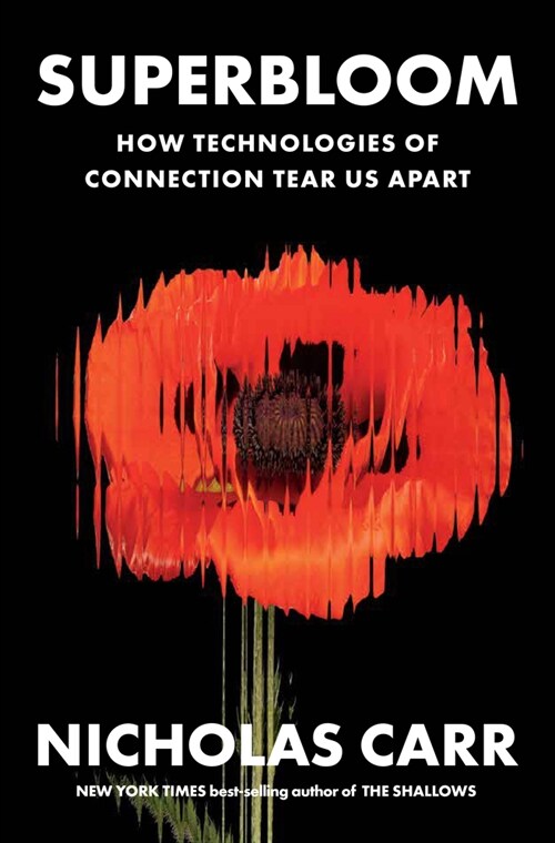 Superbloom: How Technologies of Connection Tear Us Apart (Hardcover)