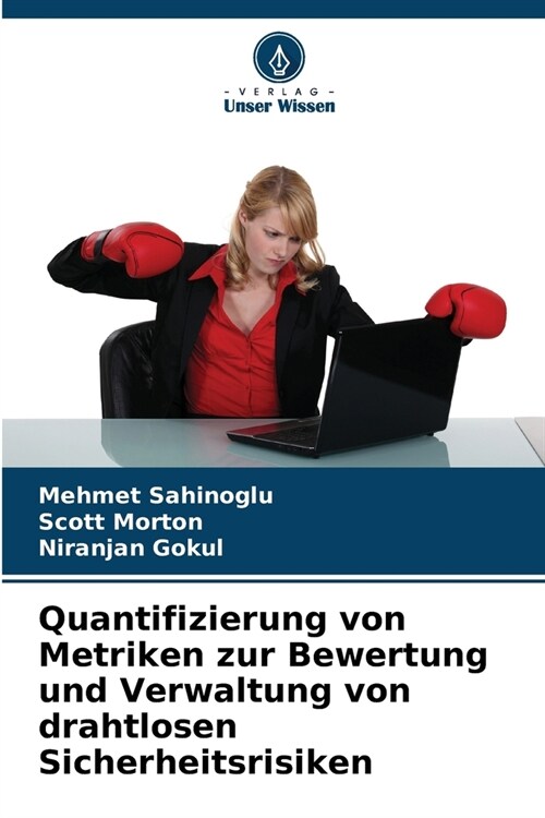Quantifizierung von Metriken zur Bewertung und Verwaltung von drahtlosen Sicherheitsrisiken (Paperback)