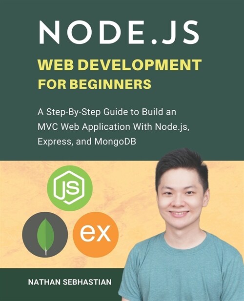 Node.js Web Development For Beginners: A Step-By-Step Guide to Build an MVC Web Application With Node.js, Express, and MongoDB (Paperback)