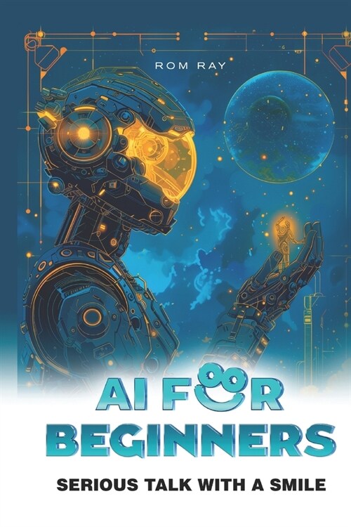 AI for Beginners: Serious talk with a smile (Paperback)