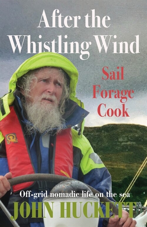 After the Whistling Wind: Off-grid nomadic life on the sea (Paperback)
