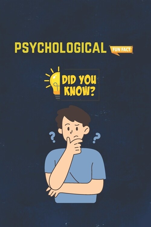 Psychological Fun Facts: 115 Interesting & Fun Facts You Need To Know - The Knowledge Encyclopedia To Win Trivia (Amazing World Facts Book) (Paperback)