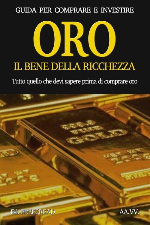 ORO, il bene della ricchezza: Guida per comprare e investire (Paperback)