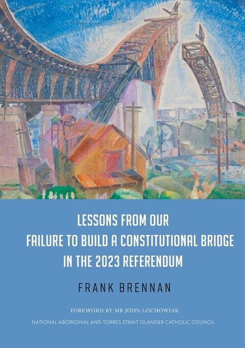 Lessons from Our Failure to Build a Constitutional Bridge in the 2023 Referendum (Paperback)