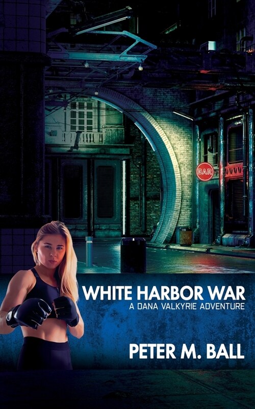 White Harbor War: A Dana Valkyrie Adventure (Paperback)