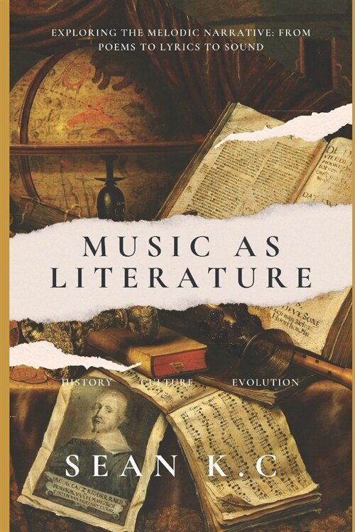 Music as Literature: Exploring the Melodic Narrative from Poems to Lyrics to Sound (Paperback)