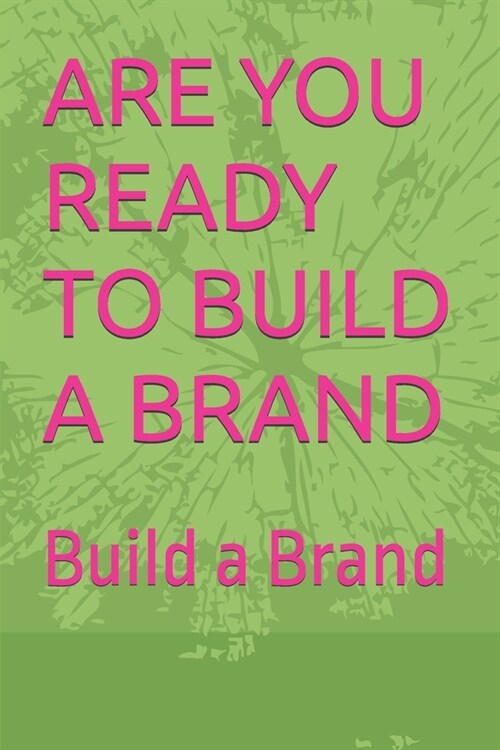 Are You Ready to Build a Brand: Build a Brand (Paperback)