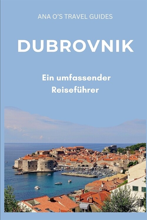 Dubrovnik: Ein umfassender Reisef?rer (Paperback)