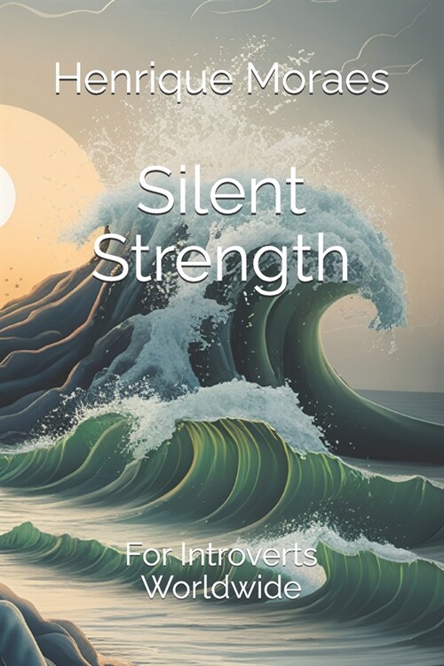 Silent Strength: For Introverts Worldwide (Paperback)