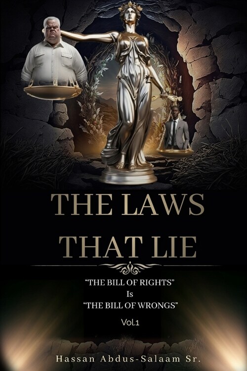 The Laws That Lie: The Bill of Rights Is the Bill of Wrongs (Paperback)