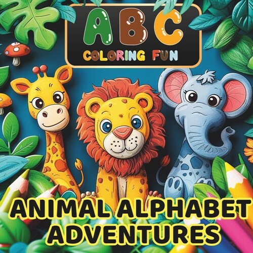 Animal Alphabet Adventures: ABC Coloring Fun (Paperback)
