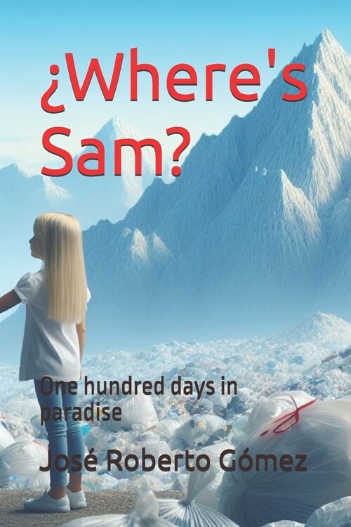 풵heres Sam?: One hundred days in paradise (Paperback)