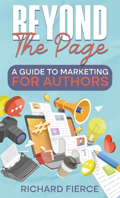 Beyond the Page: A Guide to Marketing for Authors (Paperback)