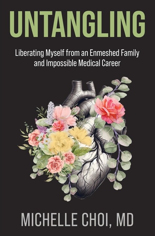Untangling: Liberating Myself from an Enmeshed Family and Impossible Medical Career (Paperback)