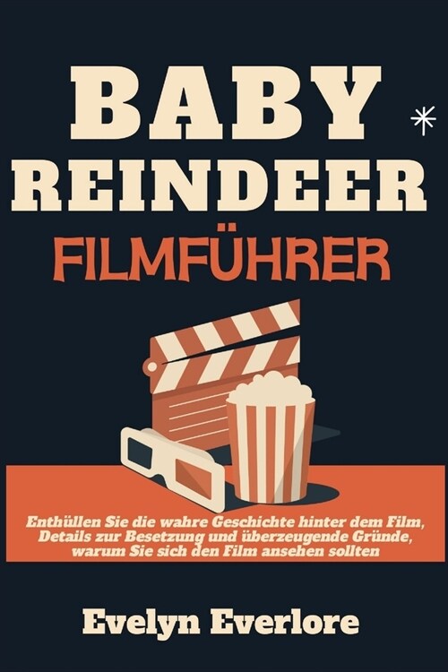 Baby Reindeer Filmf?rer: Enth?len Sie die wahre Geschichte hinter dem Film, Details zur Besetzung und ?erzeugende Gr?de, warum Sie sich den (Paperback)