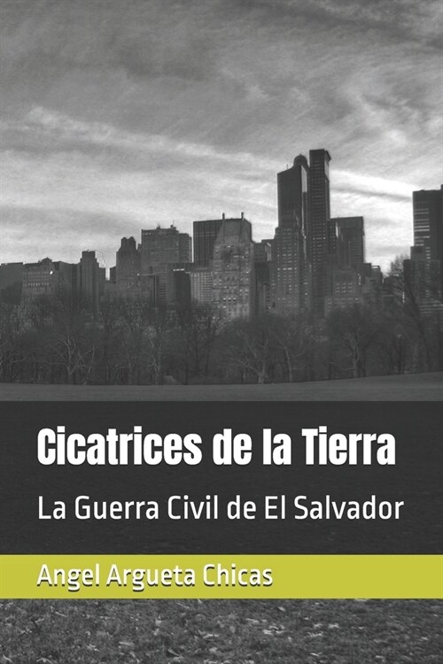 Cicatrices de la Tierra: La Guerra Civil de El Salvador (Paperback)