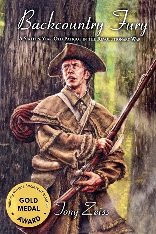 Backcountry Fury A Sixteen-Year-Old Patriot in the Revolutionary War (Paperback)
