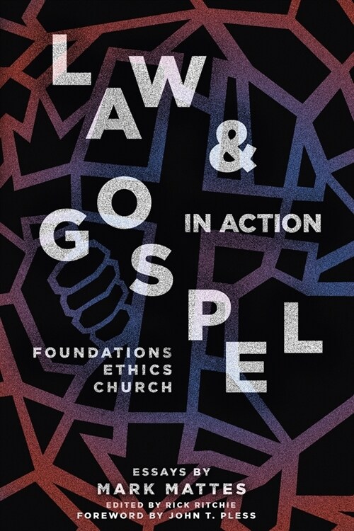 Law & Gospel in Action: Foundations, Ethics, Church (Paperback)