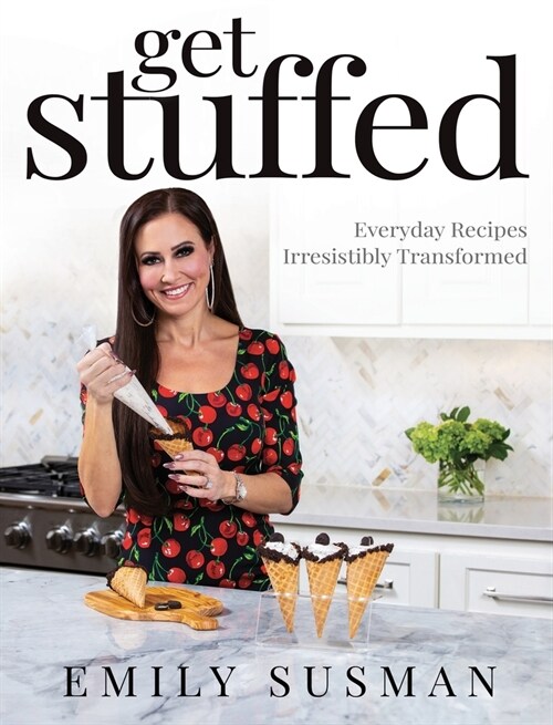 Get Stuffed: Everyday Recipes Irresistibly Transformed (Hardcover)