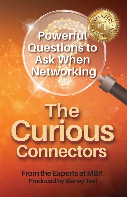 The Curious Connectors: Powerful Questions to Ask When Networking (Paperback)