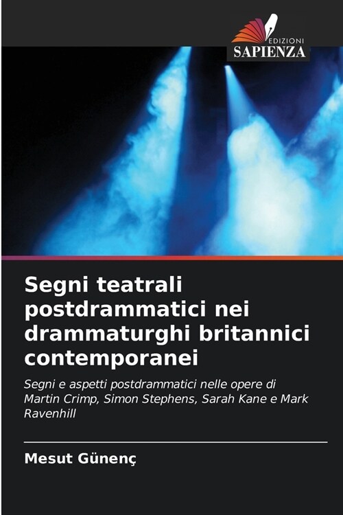 Segni teatrali postdrammatici nei drammaturghi britannici contemporanei (Paperback)