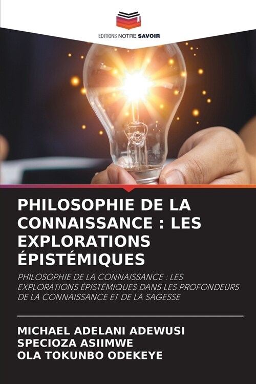 Philosophie de la Connaissance: Les Explorations ?ist?iques (Paperback)