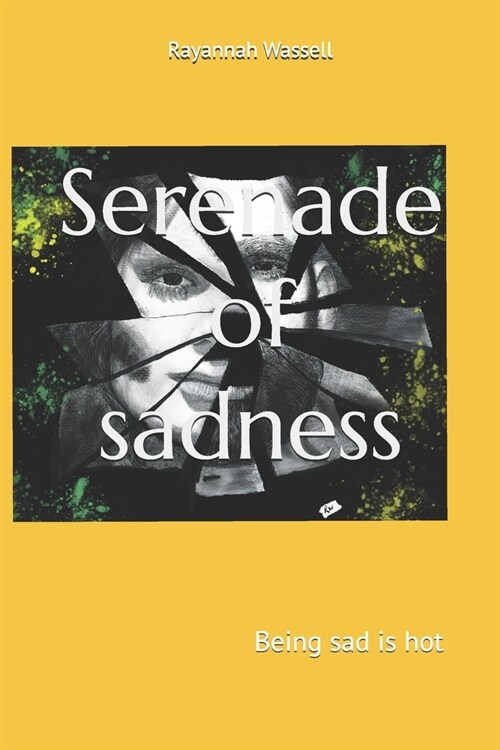 Serenade of sadness: Being sad is hot (Paperback)