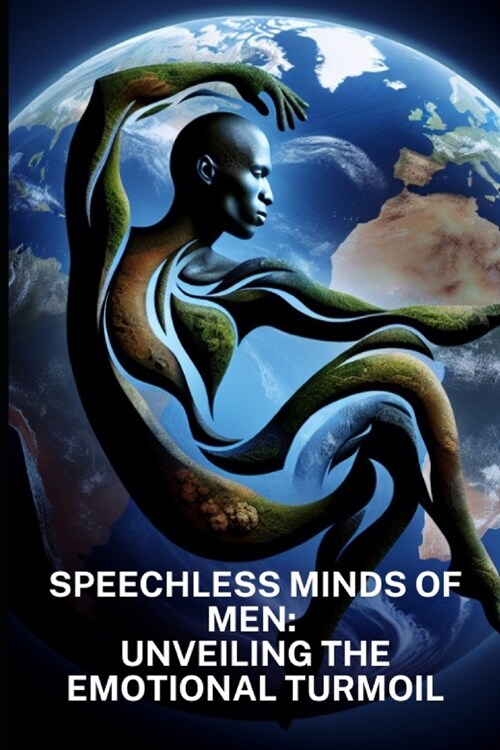 Speechless Minds of Men: Unveiling The Emotional Turmoil (Paperback)