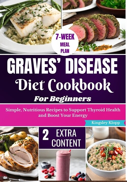 Graves Disease Diet Cookbook for Beginners: Essential Recipes for Managing Symptoms and Improving Thyroid Health Through Nutritional Balance (Paperback)