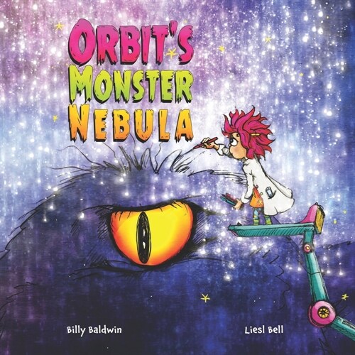 Orbits Monster Nebula: Join nine-year-old Orbit, with her wild purple hair and Monster kicks, on a thrilling mission in Orbits Monster Nebul (Paperback)