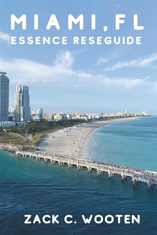 Miami, FL Essence reseguide: Uppt?k Floridas Magic City med sina fantastiska str?der, pulserande nattliv och vackra silhuettvyer. (Paperback)