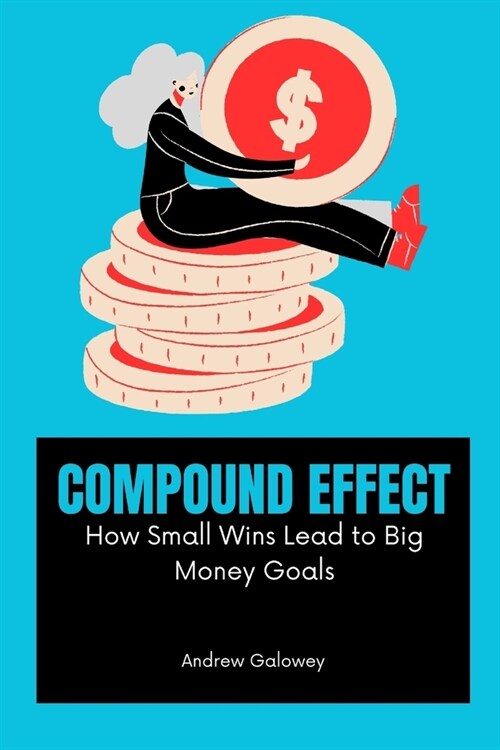 Compound Effect: How Small Wins Lead to Big Money Goals (Paperback)