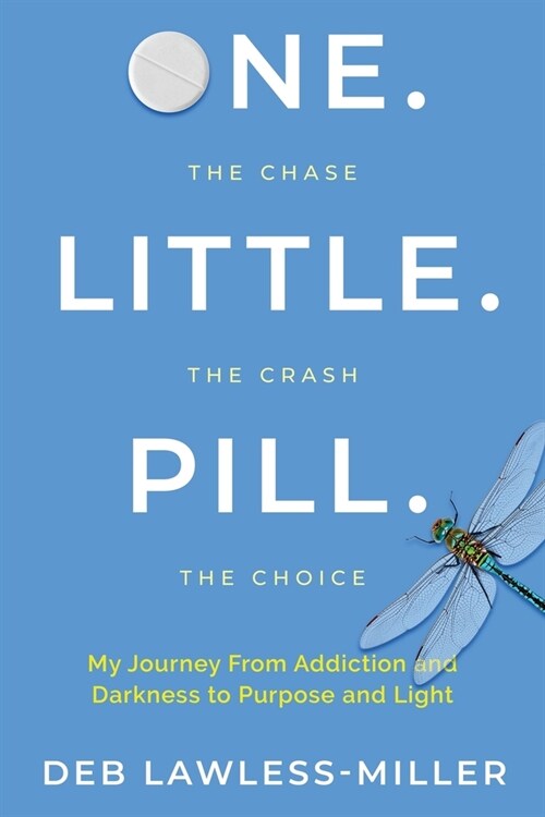 One. Little. Pill.: My Journey from Addiction and Darkness to Purpose and Light (Paperback)