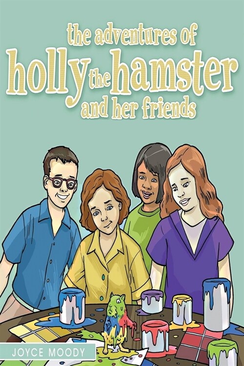 The Adventures of Holly the Hamster and Her Friends (Paperback)