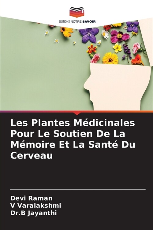 Les Plantes M?icinales Pour Le Soutien De La M?oire Et La Sant?Du Cerveau (Paperback)