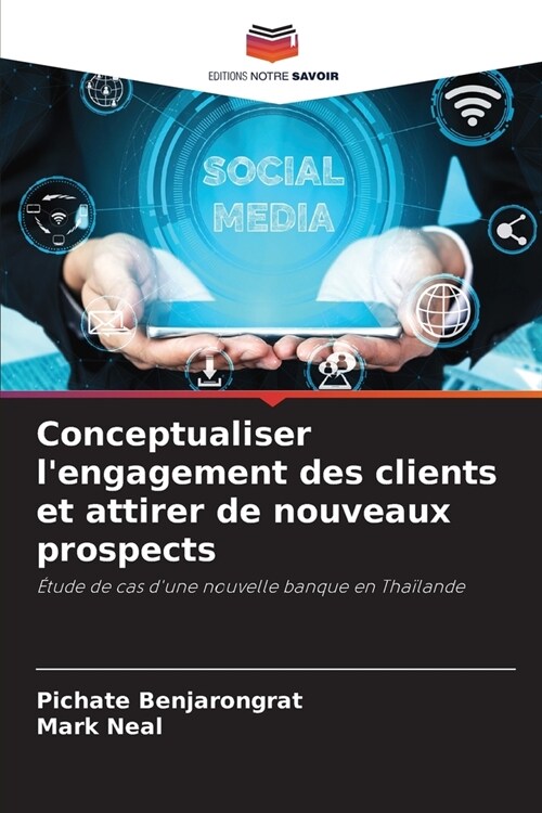 Conceptualiser lengagement des clients et attirer de nouveaux prospects (Paperback)