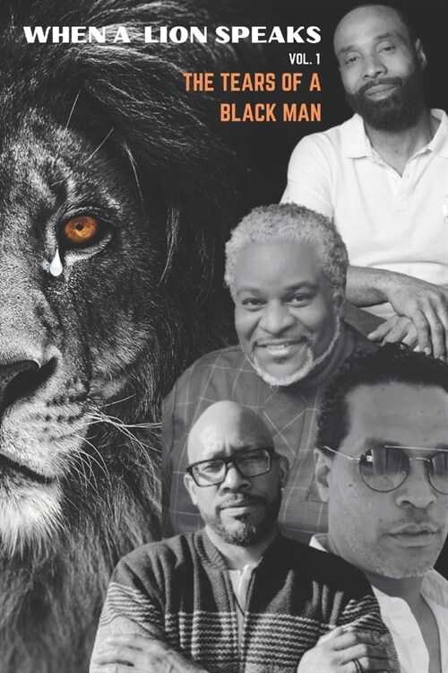 When A Lion Speaks Vol. 1: The Tears of a Black Man (Paperback)