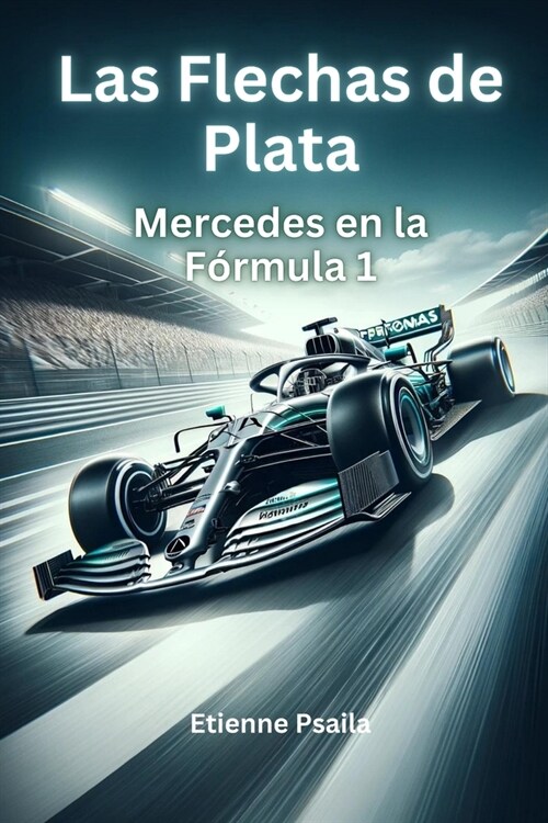 Las Flechas de Plata: Mercedes en la F?mula 1 (Paperback)