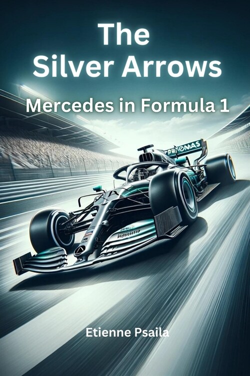 The Silver Arrows: Mercedes in Formula 1 (Paperback)