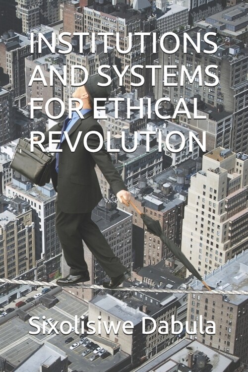 Institutions and Systems for Ethical Revolution (Paperback)