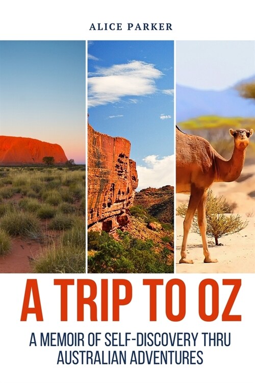 Trip to Oz: A Memoir Of Self-Discovery Thru Australian Adventures (Paperback)