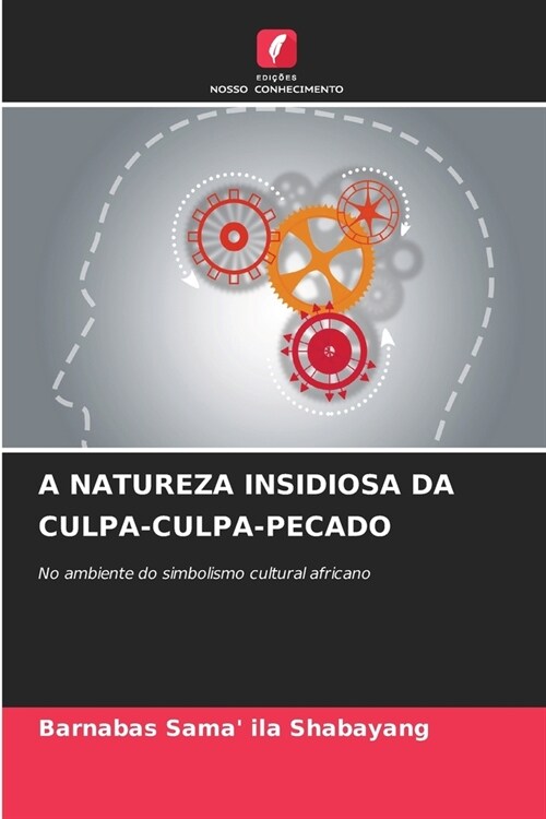 A Natureza Insidiosa Da Culpa-Culpa-Pecado (Paperback)