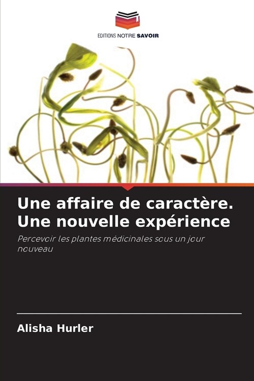 Une affaire de caract?e. Une nouvelle exp?ience (Paperback)