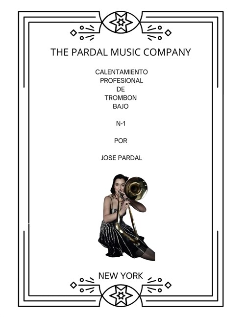 Calentamiento Profesional de Trombon Bajo N-1 Por Jose Pardal: New York (Paperback)