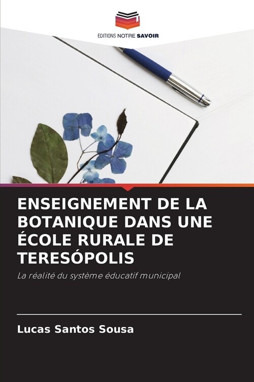 Enseignement de la Botanique Dans Une ?ole Rurale de Teres?olis (Paperback)