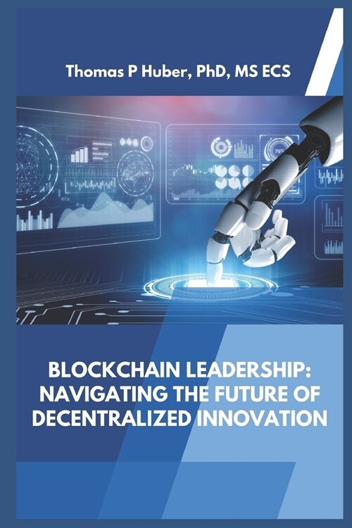 Blockchain Leadership: Navigating the Future of Decentralized Innovation (Paperback)