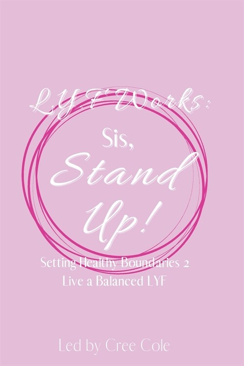 Sis, Stand Up!: Setting Healthy Boundaries 2 Live a Balanced LYF (Paperback)