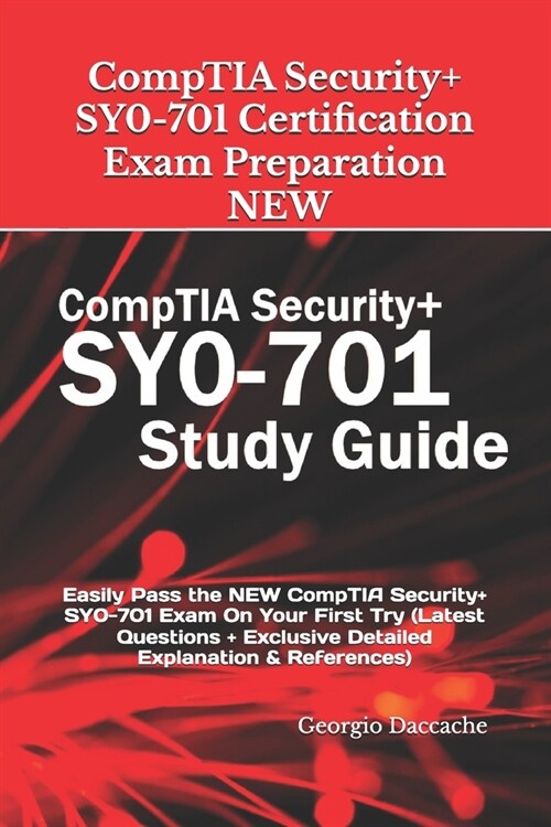 CompTIA Security+ SY0-701 Certification Exam Preparation - NEW: Easily Pass the NEW CompTIA Security+ SY0-701 Exam On Your First Try (Latest Questions (Paperback)